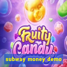 subway money demo